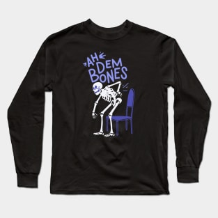 Ah Dem Bones - Even Spooky Skeleton Hate Getting Old Long Sleeve T-Shirt